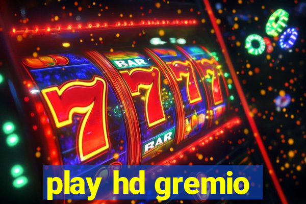 play hd gremio